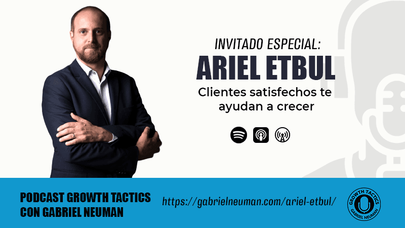 Clientes satisfechos te ayudan a crecer Ariel Etbul.