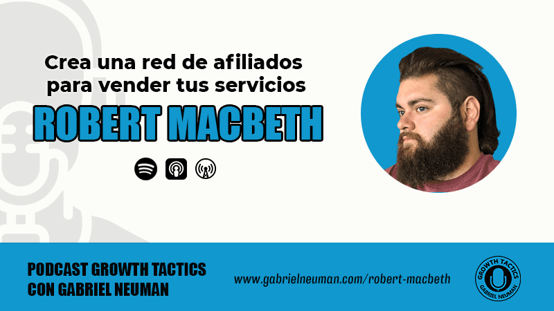 Robert Macbeth: Crea una red de afiliados para vender tus servicios.