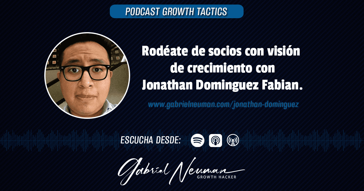 Rodéate de socios con visión de crecimiento con Jonathan Dominguez Fabian.