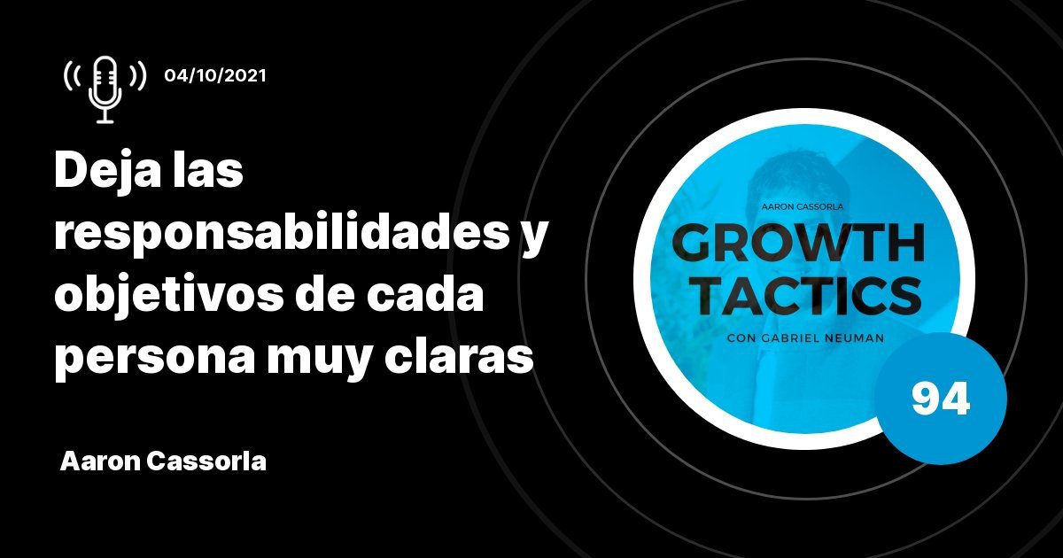 Aaron Cassorla: Deja las responsabilidades y objetivos de cada persona muy claras